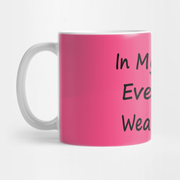 In My World Everyone Wears Pink